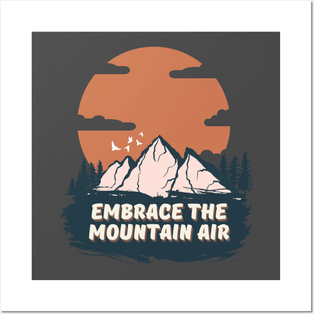 Embrace The Mountain Air Wall Art by Majkelos